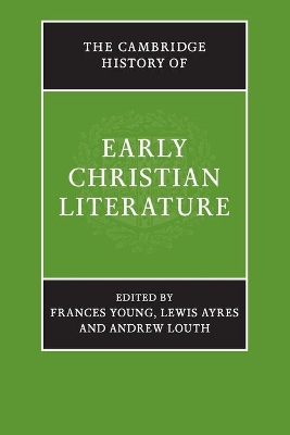 The Cambridge History of Early Christian Literature by Frances Young