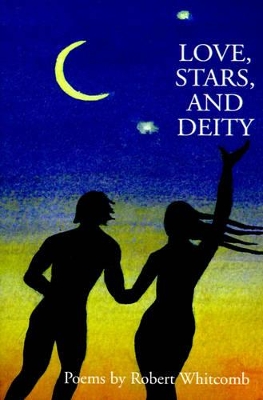 Love, Stars, and Deity: Collected Poems book