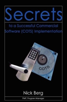 Secrets to a Successful Commercial Software (Cots) Implementation book