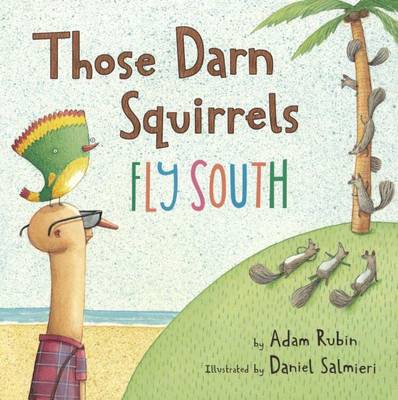 Those Darn Squirrels Fly South by Adam Rubin