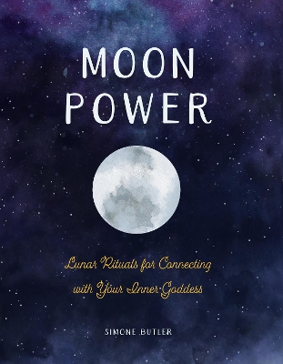 Moon Power: Lunar Rituals for Connecting with Your Inner Goddess book