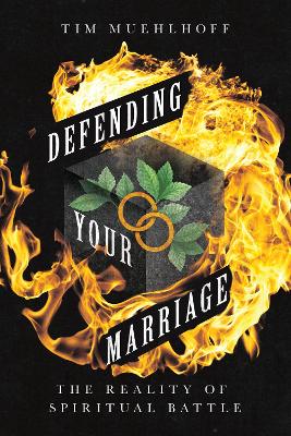 Defending Your Marriage – The Reality of Spiritual Battle book