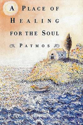 A A Place of Healing for the Soul: Patmos by Peter France