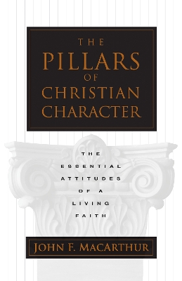The Pillars of Christian Character: The Essential Attitudes of a Living Faith book