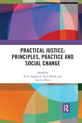 Practical Justice: Principles, Practice and Social Change by Peter Aggleton