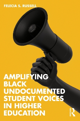 Amplifying Black Undocumented Student Voices in Higher Education book