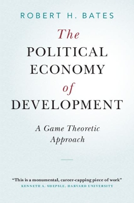 The Political Economy of Development: A Game Theoretic Approach by Robert H. Bates