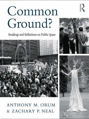 Common Ground?: Readings and Reflections on Public Space by Anthony M. Orum