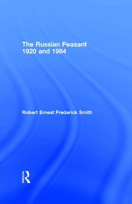 The The Russian Peasant 1920 and 1984 by Robert Ernest Frederick Smith