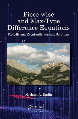 Piece-wise and Max-Type Difference Equations: Periodic and Eventually Periodic Solutions by Michael A. Radin