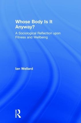 Whose Body is it Anyway? by Ian Wellard