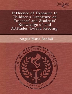 Influence of Exposure to Children's Literature on Teachers' and Students' Knowledge of and Attitudes Toward Reading book