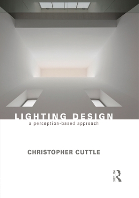 Lighting Design: A Perception-Based Approach by Christopher Cuttle