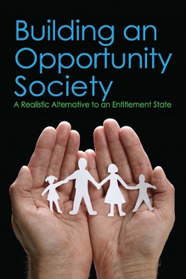 Building an Opportunity Society: A Realistic Alternative to an Entitlement State by Lewis D. Solomon
