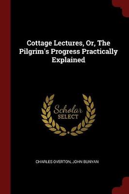 Cottage Lectures, Or, the Pilgrim's Progress Practically Explained book