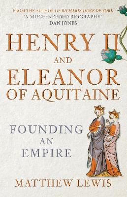 Henry II and Eleanor of Aquitaine: Founding an Empire book