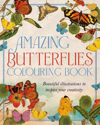 Amazing Butterflies Colouring Book: Beautiful illustrations to inspire creativity book