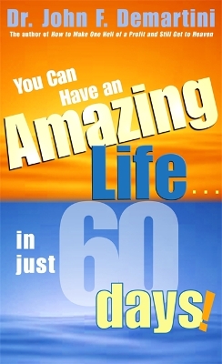 You Can Have An Amazing Life In Just 60 Days book