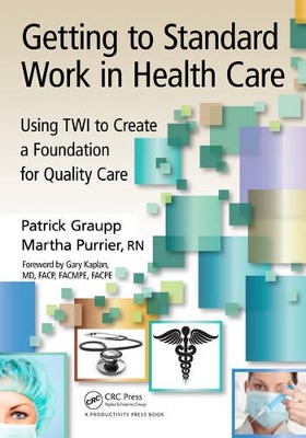 Getting to Standard Work in Healthcare by Patrick Graupp