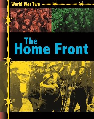 The World War Two: The Home Front by Ann Kramer