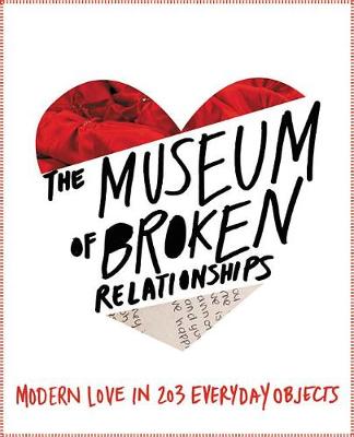 Museum of Broken Relationships by Olinka Vistica