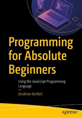 Programming for Absolute Beginners: Using the JavaScript Programming Language book