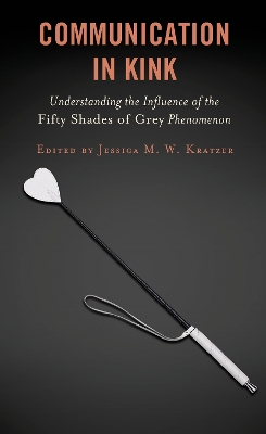 Communication in Kink: Understanding the Influence of the Fifty Shades of Grey Phenomenon book