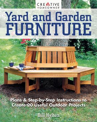 Yard and Garden Furniture, 2nd Edition: Plans & Step-By-Step Instructions to Create 20 Useful Outdoor Projects book