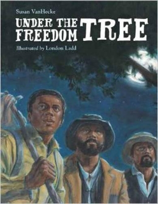 Under The Freedom Tree by Susan VanHecke