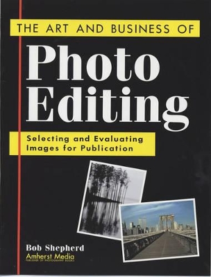 Art And Business Of Photo Editing by Bob Shepherd