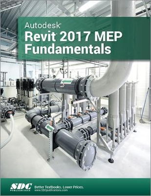 Autodesk Revit 2017 MEP Fundamentals (ASCENT) book