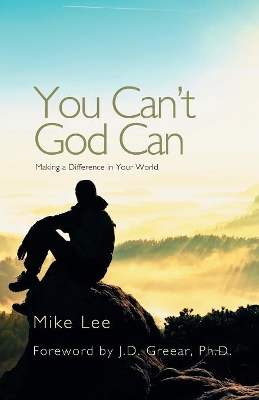 You Can't God Can: Making a Difference in Your World book