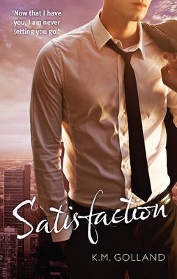 SATISFACTION by K.M. Golland