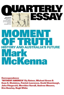 Moment of Truth: History and Australia's Future: Quarterly Essay 69 book