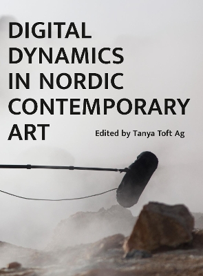 Digital Dynamics in Nordic Contemporary Art by Tanya Ravn Ag