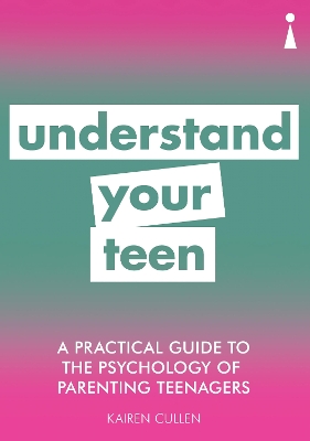 A Practical Guide to the Psychology of Parenting Teenagers: Understand Your Teen book