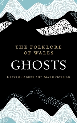 The Folklore of Wales: Ghosts book