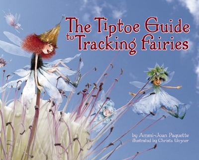 The Tiptoe Guide to Tracking Fairies by Ammi-Joan Paquette