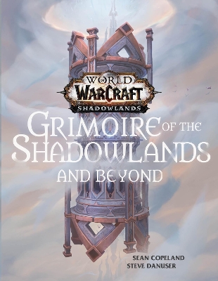 World of Warcraft: Grimoire of the Shadowlands and Beyond book