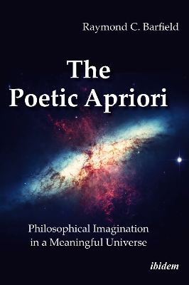 The Poetic Apriori: Philosophical Imagination in a Meaningful Universe book