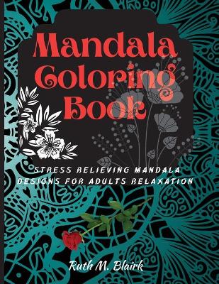 Mandala Coloring Book: Amazing Selection of Stress Relieving and Relaxing Mandalas book