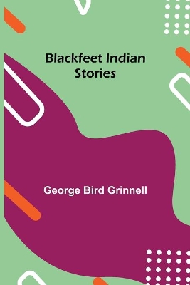 Blackfeet Indian Stories book