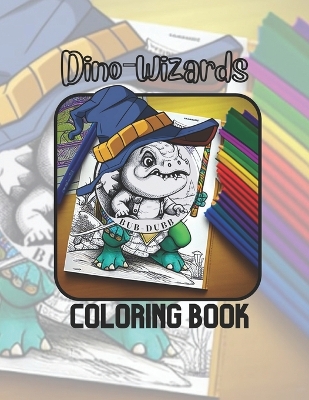 Dino - Wizards Coloring Book: Bub-Dubb Dinos book