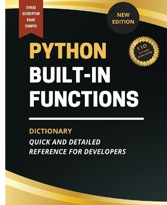 Python Built-In Functions Dictionary: Quick and Detailed Reference for Developers book