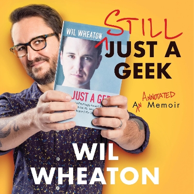Still Just a Geek: An Annotated Memoir by Wil Wheaton