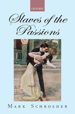 Slaves of the Passions by Mark Schroeder