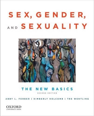 Sex, Gender, and Sexuality by Abby L Ferber