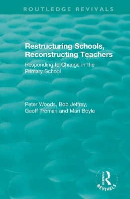 Restructuring Schools, Reconstructing Teachers: Responding to Change in the Primary School book