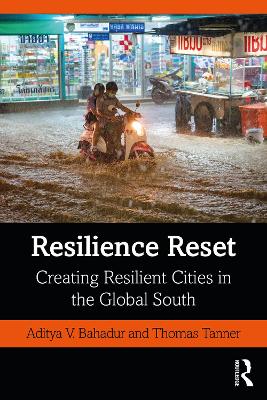 Resilience Reset: Creating Resilient Cities in the Global South by Aditya V. Bahadur