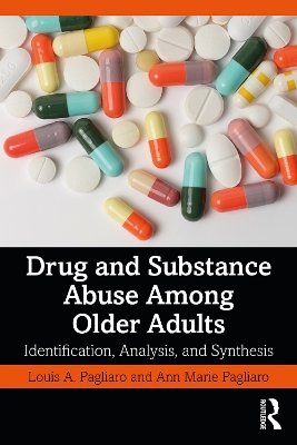 Drug and Substance Abuse Among Older Adults: Identification, Analysis, and Synthesis by Louis A. Pagliaro